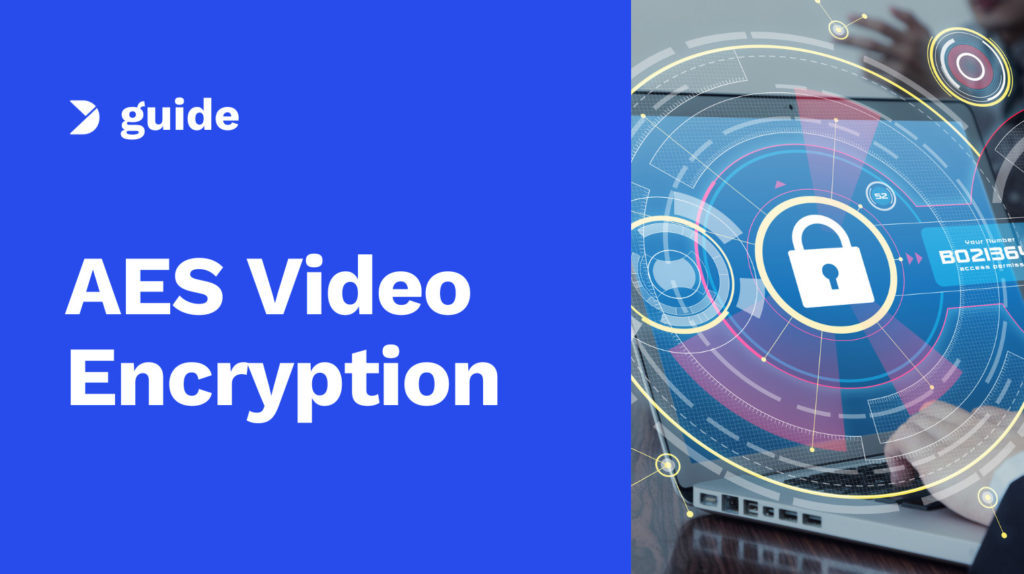 AES Video Encryption – The Ultimate Guide to Streaming Video Security Image