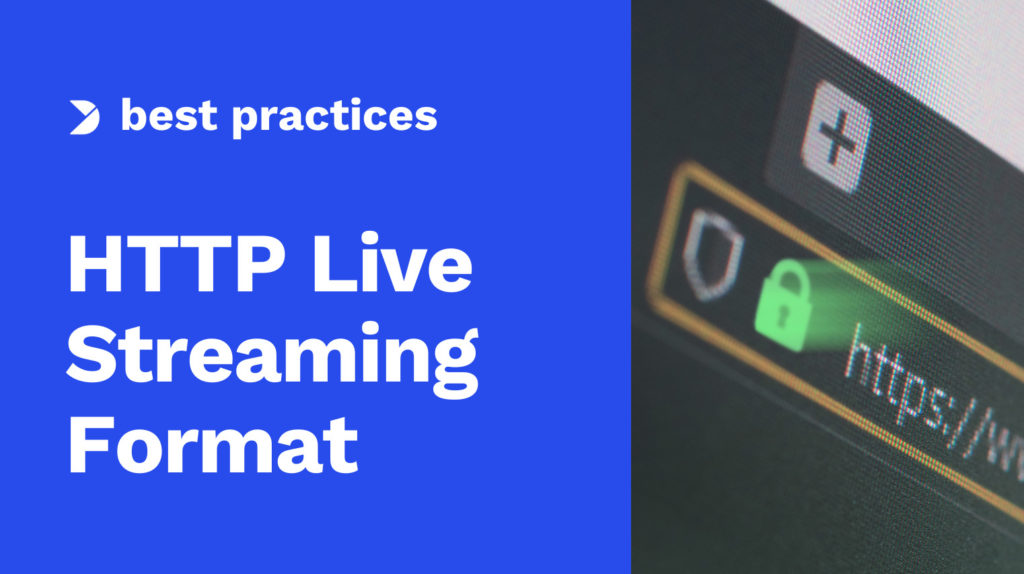 HTTP Live Streaming (HLS) Format – The Pros, Cons and How it Works Image