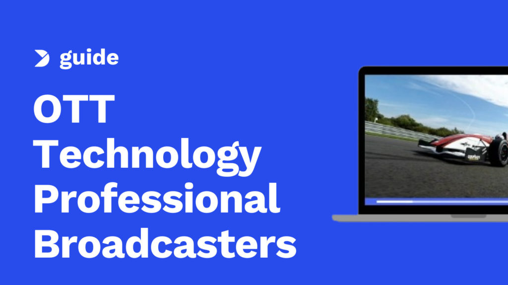 The Ultimate Guide to OTT Technology for Professional Broadcasters Image