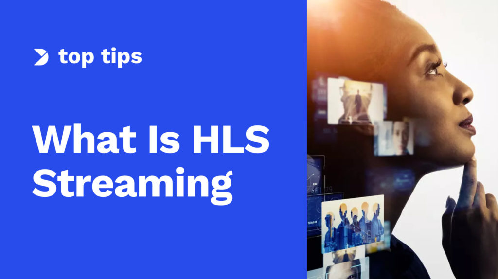 What Is HLS Streaming and When Should You Use It Image