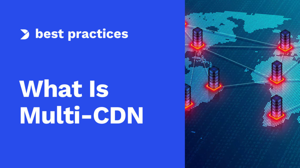 What Is Multi-CDN and How Does It Work as a Service Image